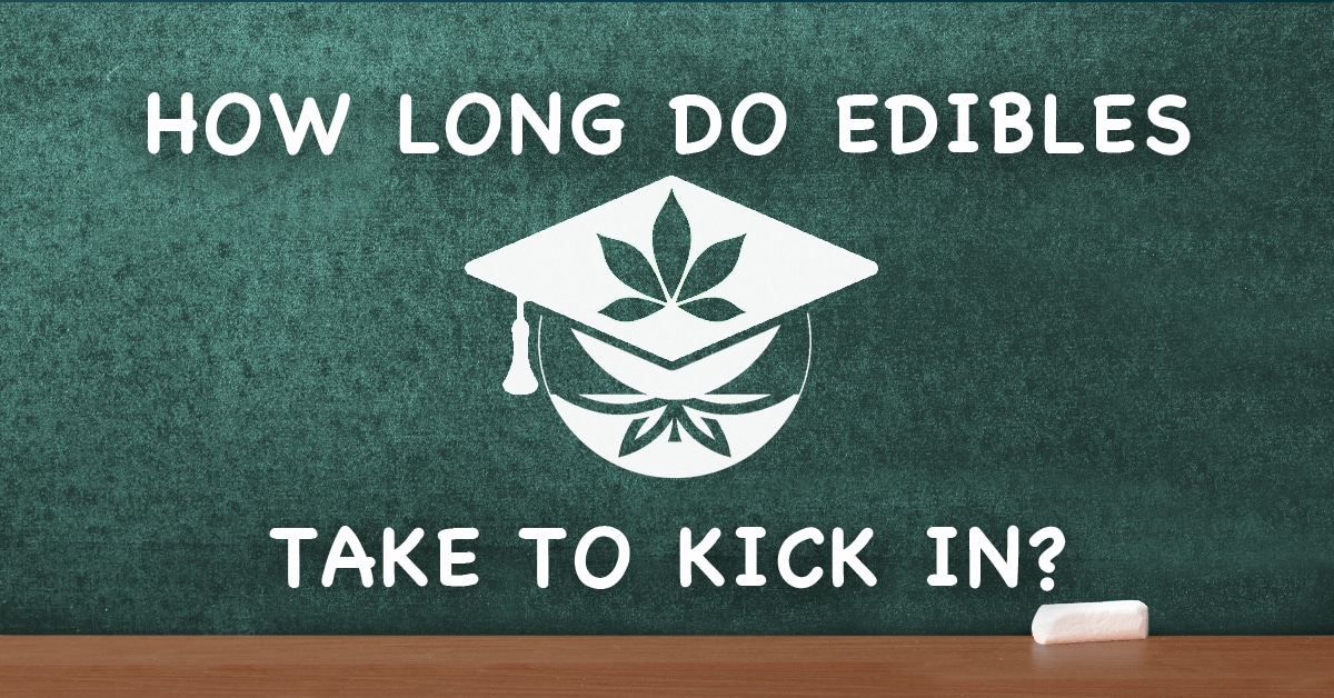 How long do edibles take to kick in