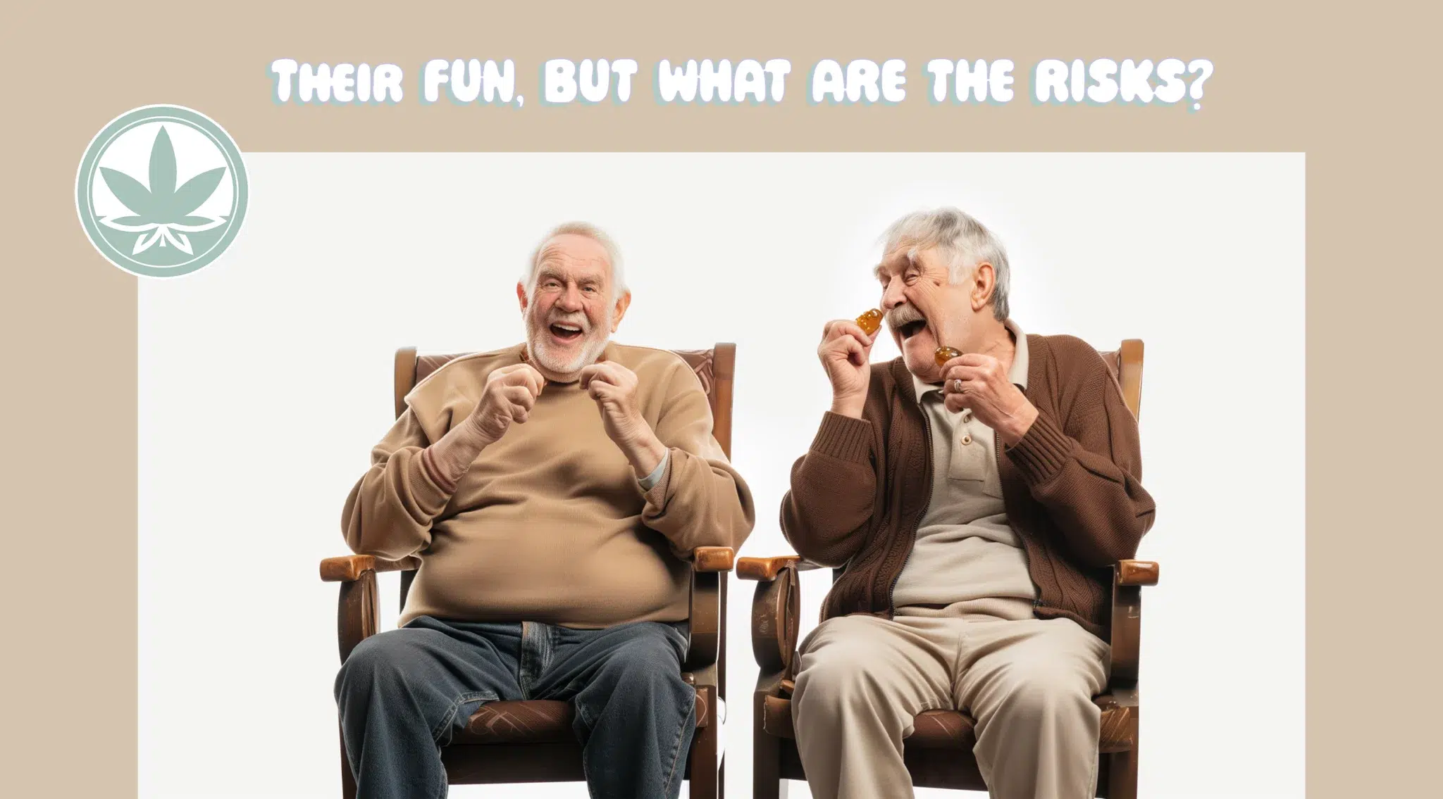 Two 65 year old men talk about the risks of edibles and laugh